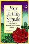Your Fertility Signals: Using Them to Achieve or Avoid Pregnancy Naturally