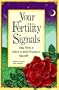 Your Fertility Signals: Using Them to Achieve or Avoid Pregnancy Naturally