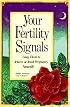 Your Fertility Signals: Using Them to Achieve or Avoid Pregnancy Naturally