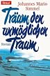 Tr�um den unm�glichen Traum. Roman: Traum Den Unmoglichen Traum