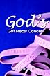 Gods Got Breast Cancer