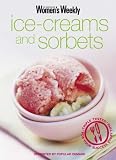 Food and Drink : Ice-creams and Sorbets: Ice Creams and Sorbets ("Australian Women's Weekly" Home Library)