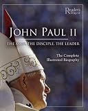 John Paul II : the man, the disciple, the leader : the complete illustrated biography
