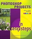 Photoshop Projects in Easy Steps (In Easy Steps)