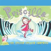 Priscilla and the Splish-Splash Surprise | Nathaniel Hobbie
