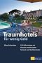 Traumhotels f�r wenig Geld: 215 Geheimtipps mit Charme und Charakter - Schweiz und Nachbarl�nder