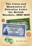 The Coins And Banknotes of Palestine Under the British Mandate, 1927-1947