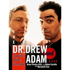 The Dr. Drew and Adam Book: A Survival Guide To Life and Love