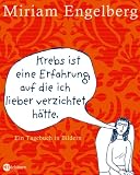 Krebs ist eine Erfahrung, auf die ich lieber verzichtet hätte: Ein Tagebuch in Bildern