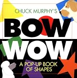 Chuck Murphy's Bow Wow: A Pop-Up Book of Shapes (Pop Up Book)