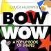 Bow Wow : A Pop-Up Book of Shapes (Pop Up Book)