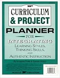 Curriculum & Project Planner: For Integrating Learning Styles, Thinking Skills & Authentic Instruction (Kids Stuff)