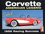 Corvette : American Legend 1956 Racing Success (History Series No. 3)