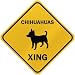 chihuahua37  - ONLY CHIHUAHUAS XING CROSSING SIGN DOG