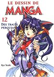 Le dessin de Manga, tome 12 : Des traits percutants