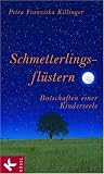 Schmetterlingsfl�stern: Botschaften einer Kinderseele - Petra Franziska Killinger