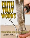 Faith That Works: Reflections on the Book of James (Good News and Grins To Go)
