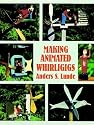 Making Animated Whirligigs (Woodworking Whirligigs)