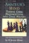 The Amateur's Mind: Turning Chess Misconceptions into Chess Mastery