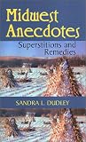 Midwest Anecdotes: Superstitions and Remedies