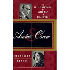 Andre & Oscar: The Literary Friendship of Andre Gide and Oscar Wilde