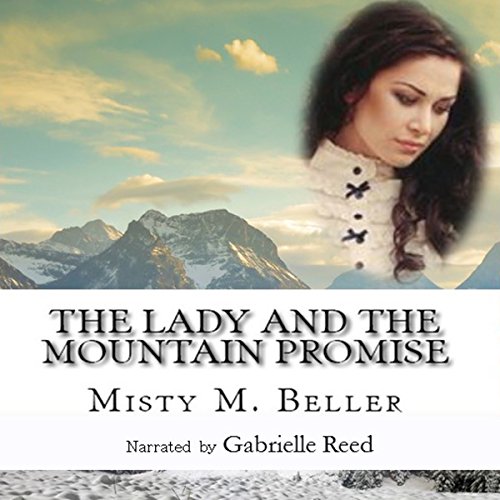The Lady and the Mountain Promise: Mountain Dreams Series, Book 4