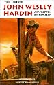 The Life of John Wesley Hardin As Written by Himself