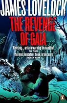 The Revenge of Gaia: Why the Earth is Fighting Back - and How We Can Still Save Humanity