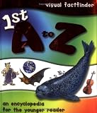 1st a to Z Encyclopedia (Visual Factfinder)