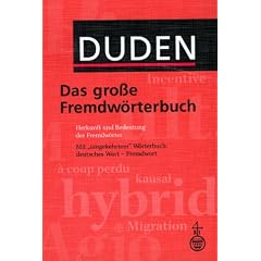 Duden. Das gro�e Fremdw�rterbuch. Herkunft und Bedeutung der Fremdw�rter. 85.000 Stichw�rter
