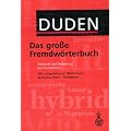 Duden. Das gro�e Fremdw�rterbuch. Herkunft und Bedeutung der Fremdw�rter. 85.000 Stichw�rter