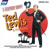 Is Everybody Happy?: Ted Lewis and His Band