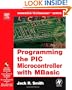 Programming the PIC Microcontroller with MBASIC (Embedded Technology)