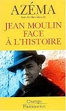 Jean Moulin face � l'histoire