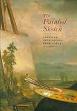 The Painted Sketch: American Impressions From Nature, 1830-1880