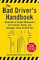 The Bad Driver's Handbook: Hundreds of Simple Maneuvers to Frustrate, Annoy and Endanger Those Around You