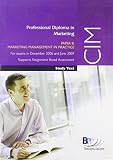 CIM Professional Diploma in Marketing, for exams in December 2006 and June 2007. Paper 8, Marketing management in practice