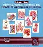 Interactions: Exploring the Functions of the Human Body , Distribution: The Cardiovascular and Lymphatic Systems