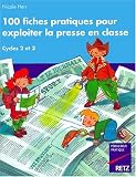 100 fiches pratiques pour exploiter la presse en classe