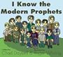 I Know the Modern Prophets