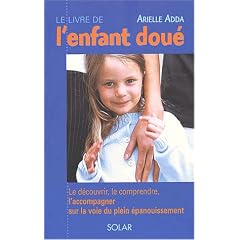 Le Livre de l'enfant dou� : Le d�couvrir, le comprendre, l'accompagner sur la voie du plein �panouissement