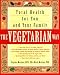 The Vegetarian Way: Total Health for You and Your Family