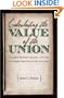 Calculating the Value of the Union: Slavery, Property Rights, and the Economic Origins of the Civil War (Civil War America)