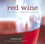 Red Wine: Discovering, Exploring, Enjoying