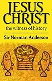 Jesus Christ : the witness of history