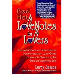 Red Hot Lovenotes for Lovers: The Improtance of Great Sexual Communication...and Other Essentials for Extraordinary Hot Sex