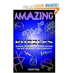 Amazing "Aha!" Puzzles: Improve Your Ability to Think 'outside the Box' and Boost Your Creativity!