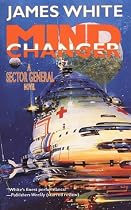 Mind Changer (White, James, Sector General Series.)