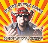 Doctor Gypsee Gunn's De-Motivational Seminar