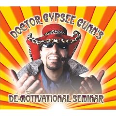 Doctor Gypsee Gunn's De-Motivational Seminar